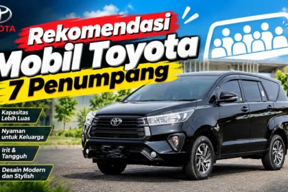 Mobil Toyota 7 Kursi Nyaman di Setiap Perjalanan, Makin Disayang Keluarga